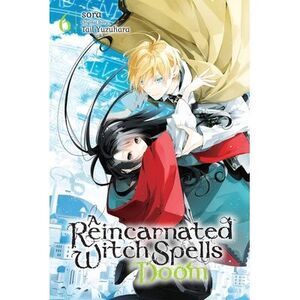 A Reincarnated Witch Spells Doom, Vol. 6: Volume 6 -- Sora